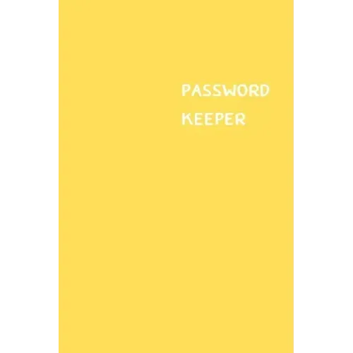 Password Keeper: Size (6 x 9 inches) - 100 Pages - Yellow Cover: Keep your usernames, passwords, social info, web addresses and securit