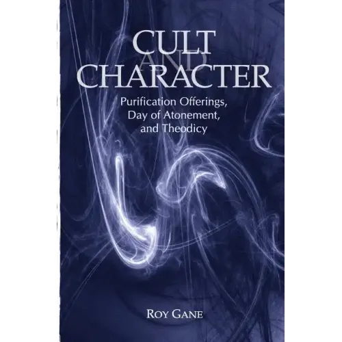 Cult and Character: Purification Offerings, Day of Atonement, and Theodicy