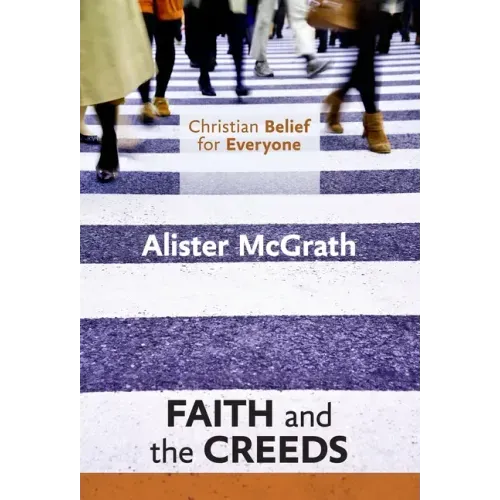 Christian Belief for Everyone: Faith and the Creeds