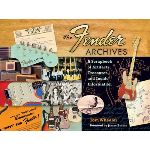 The Fender Archives: A Scrapbook of Artifacts, Treasures, and Inside Information