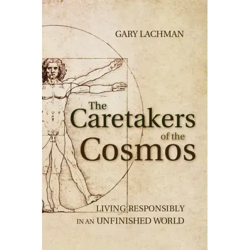 The Caretakers of the Cosmos: Living Responsibly in an Unfinished World
