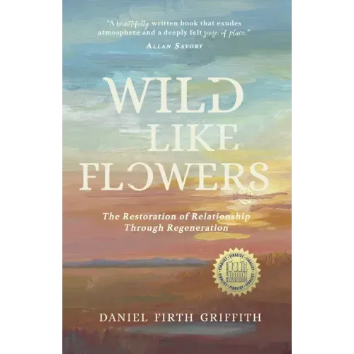 Wild Like Flowers: The Restoration of Relationship Through Regeneration
