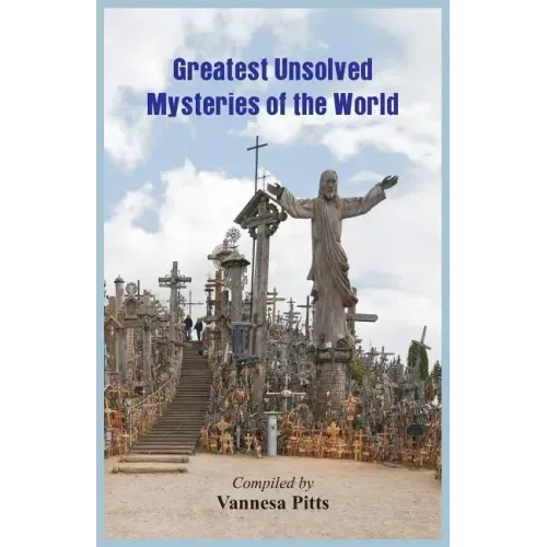 Greatest Unsolved Mysteries of the World