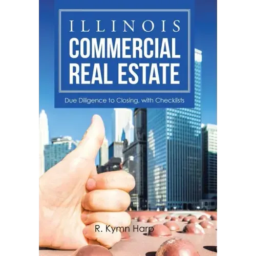 Illinois Commercial Real Estate: Due Diligence to Closing, with Checklists
