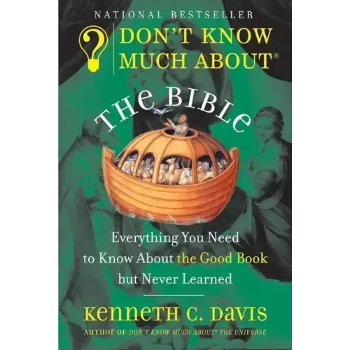 Don't Know Much about the Bible: Everything You Need to Know about the Good Book But Never Learned