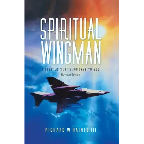 Spiritual Wingman: A Fighter Pilot's Journey To God