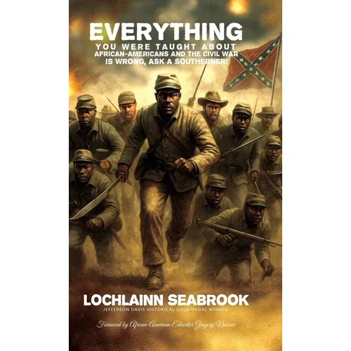 Everything You Were Taught About African-Americans and the Civil War is Wrong, Ask a Southerner!