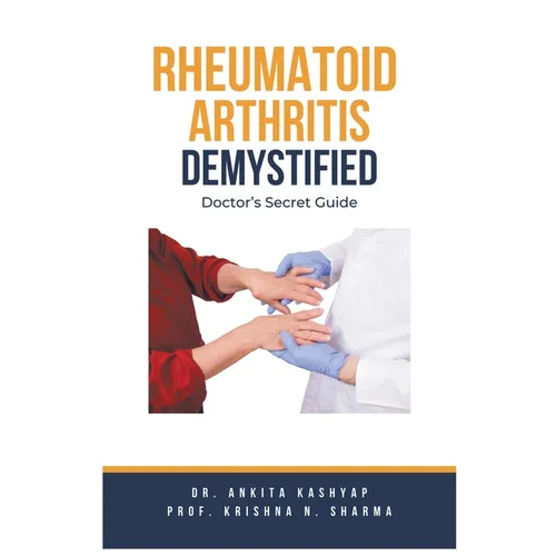 Rheumatoid Arthritis Demystified: Doctor's Secret Guide