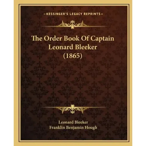 The Order Book of Captain Leonard Bleeker (1865)