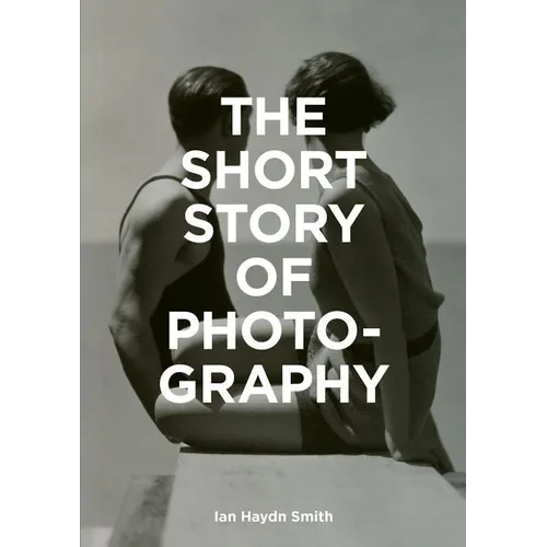 The Short Story of Photography: A Pocket Guide to Key Genres, Works, Themes & Techniques