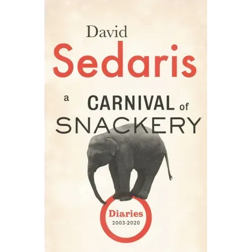 A Carnival of Snackery: Diaries (2003-2020)