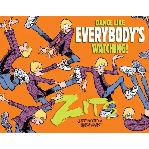 Dance Like Everybody's Watching!: A Zits Treasury