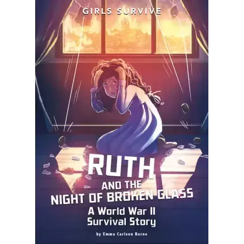 Ruth and the Night of Broken Glass: A World War II Survival Story