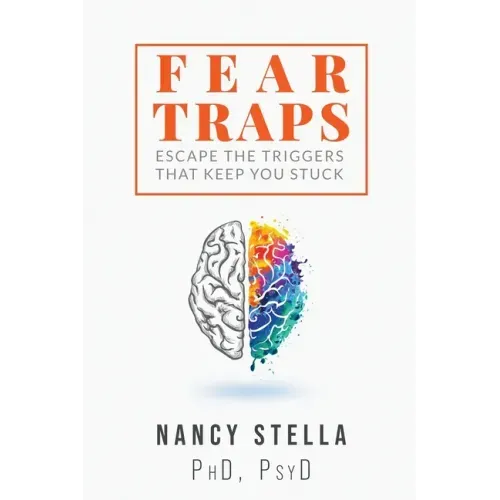 Fear Traps: Escape the Triggers That Keep You Stuck