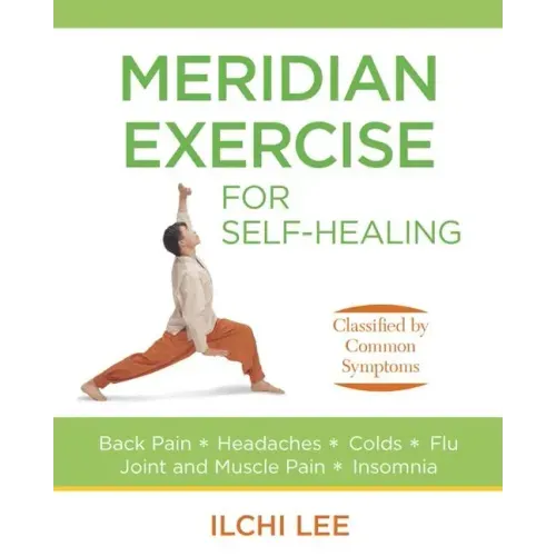 Meridian Exercise for Self-Healing: Classified by Common Symptoms