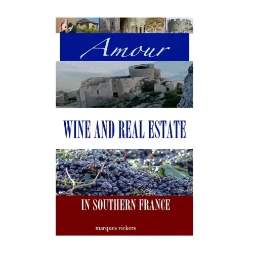 Amour, Wine and Real Estate in Southern France