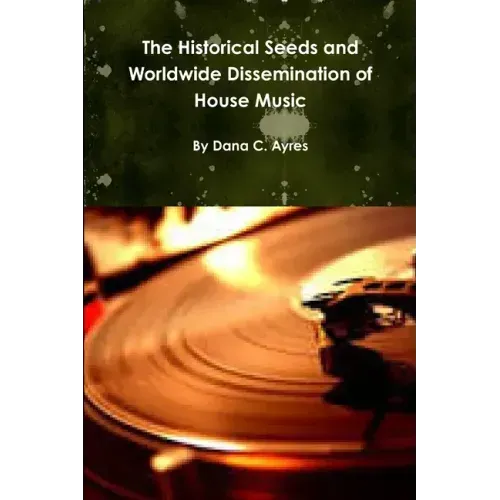 The Historical Seeds and Worldwide Dissemination of House Music