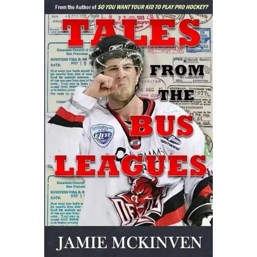 Tales from the Bus Leagues: 100 wild stories about life on the road and behind the scenes, through the eyes of a career minor leaguer