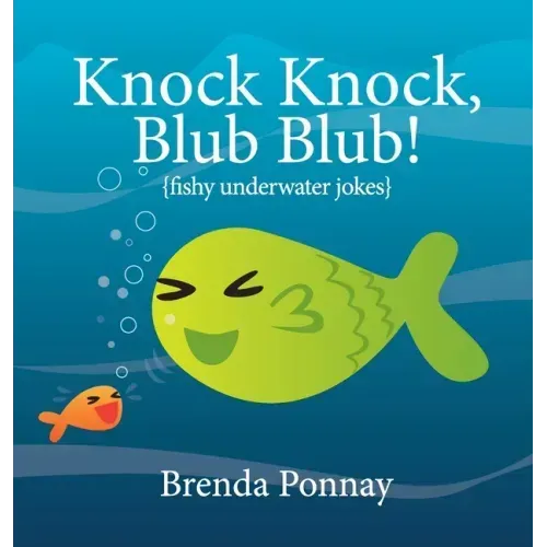 Knock Knock, Blub Blub!: Fishy Underwater Jokes