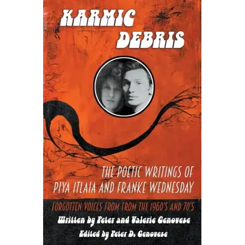Karmic Debris: The Poetic Writings of Franke Wednesday and Piya Italia
