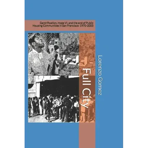 Full City: Gentrification, Hope VI, and the End of Public Housing Communities in San Francisco: 1970-2003