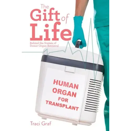 The Gift of Life: The Reality Behind Donor Organ Retrieval