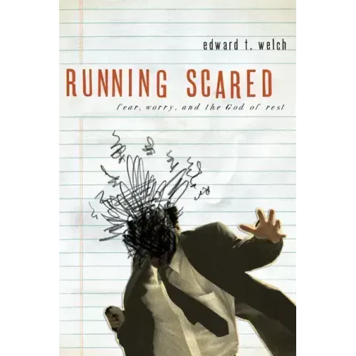 Running Scared: Fear, Worry, and the God of Rest
