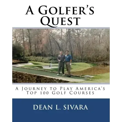 A Golfer's Quest: A Journey to Play America's Top 100 Golf Courses