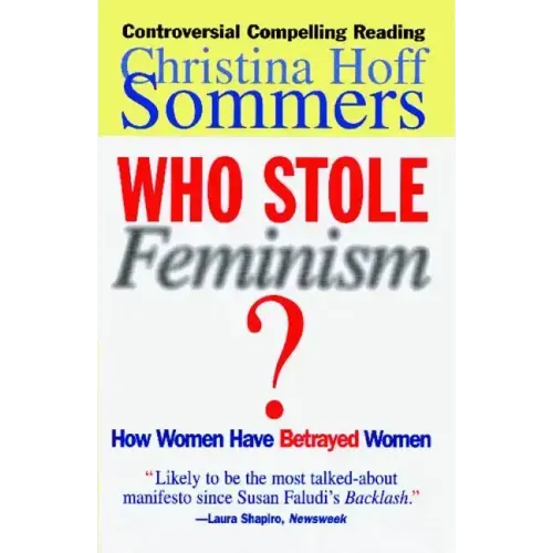 Who Stole Feminism?: How Women Have Betrayed Women
