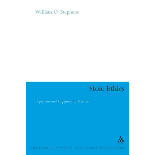 Stoic Ethics: Epictetus and Happiness as Freedom