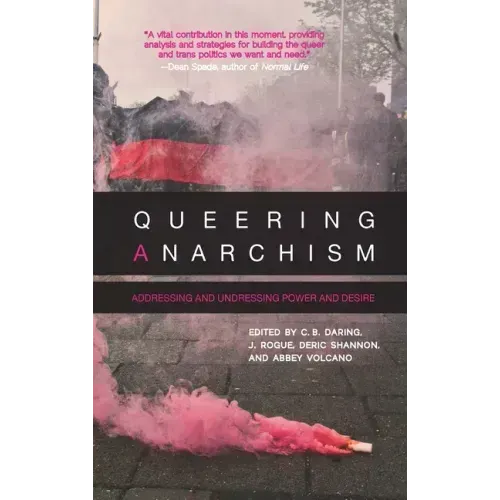 Queering Anarchism: Addressing and Undressing Power and Desire