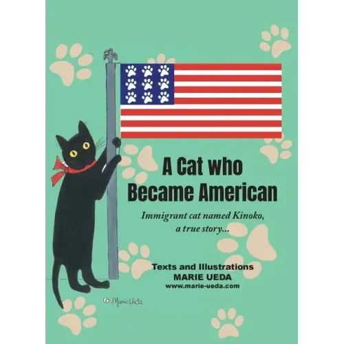 A Cat Who Became American: Immigrant Cat Named Kinoko, A True Story...