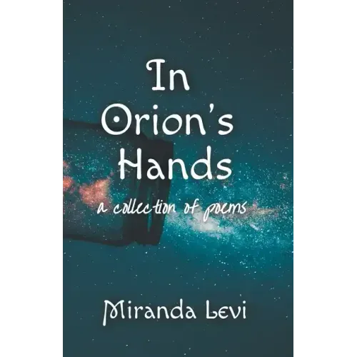 In Orion's Hands: A collection of poems