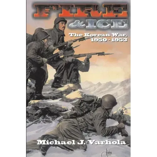 Fire and Ice: The Korean War 1950- 53