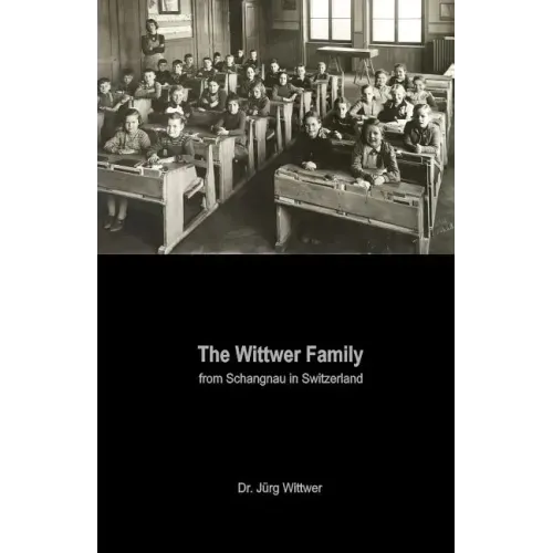 The Wittwer Family: from Schangnau in Switzerland
