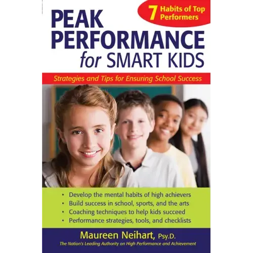 Peak Performance for Smart Kids: Strategies and Tips for Ensuring School Success