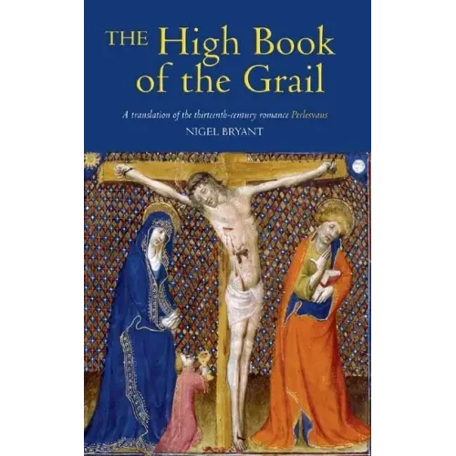 The High Book of the Grail: A Translation of the Thirteenth-Century Romance of Perlesvaus