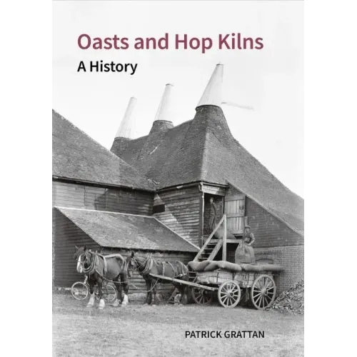 Oasts and Hop Kilns: A History