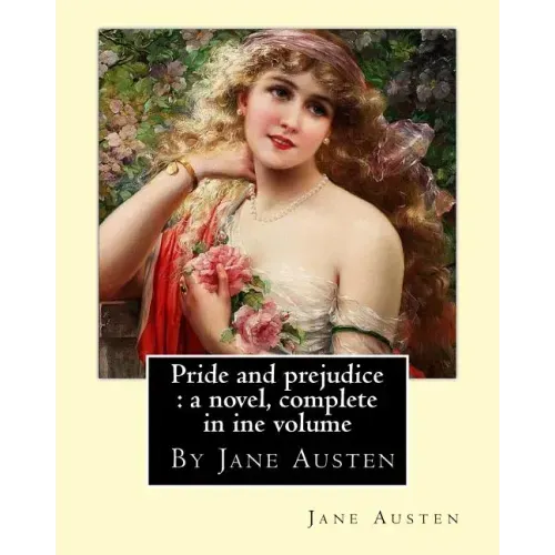 Pride and prejudice: a novel, By Jane Austen, complete in ine volume