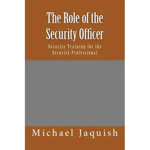 The Role of the Security Officer: Security Training for the Security Professional