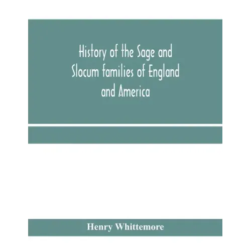 History of the Sage and Slocum families of England and America, including the allied families of Montague, Wanton, Brown, Josselyn, Standish, Doty, Ca