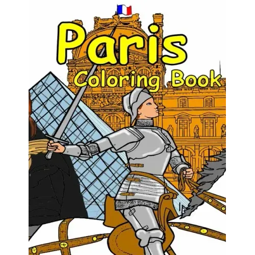The Paris Coloring Book: Featuring the history, art and architecture of France.