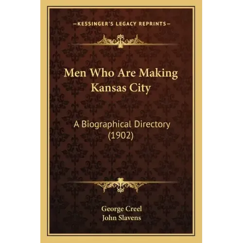 Men Who Are Making Kansas City: A Biographical Directory (1902)