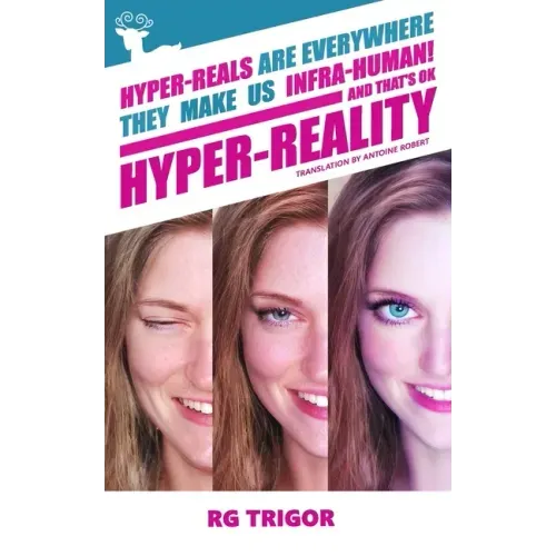 Hyper-reality: Hyper-reals are everywhere, they make us infra-human! and that's ok