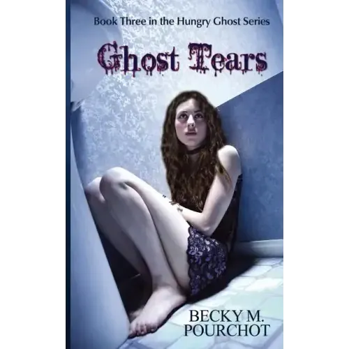 Ghost Tears: The Hungry Ghost Series Book 3