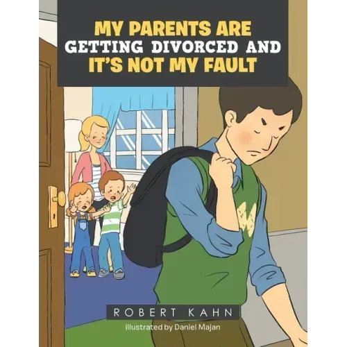 My Parents Are Getting Divorced and It's Not My Fault