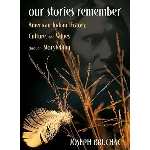 Our Stories Remember: American Indian History, Culture, and Values through Storytelling