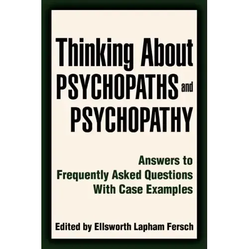 Thinking About Psychopaths and Psychopathy: Answers to Frequently Asked Questions With Case Examples