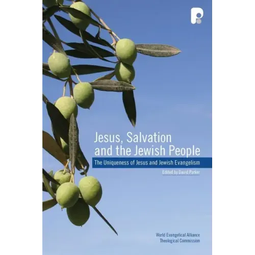 Jesus, Salvation and the Jewish People: The Uniqueness of Jesus and Jewish Evangelism