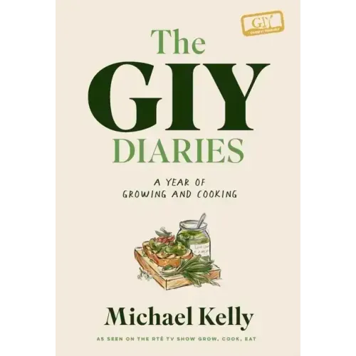 The Giy Diaries: A Year of Growing and Cooking